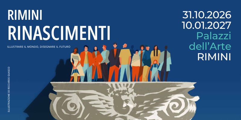 Rimini. Rinascimenti. Illustrare il mondo, disegnare il futuro
